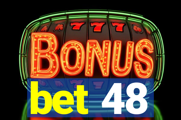 bet 48